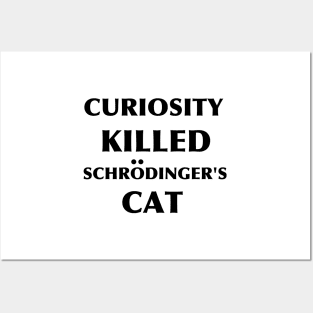 Curiosity Killed Schrodinger's Cat Black Posters and Art